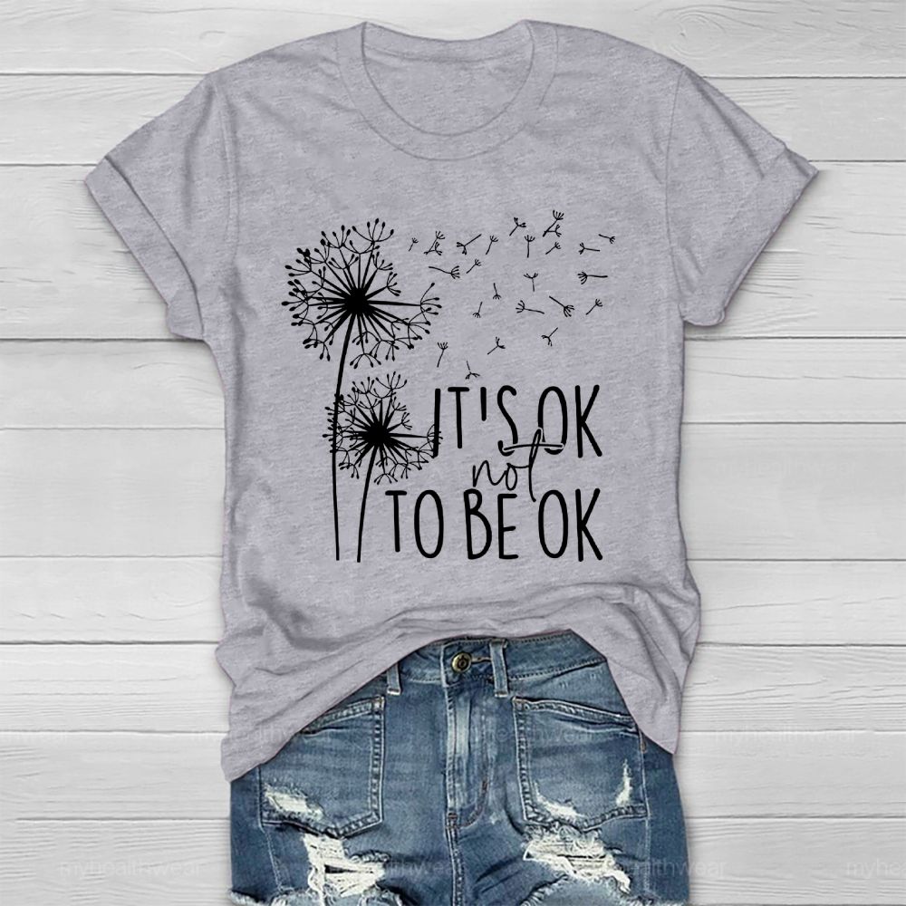 It's Ok Not To Be Ok Dandelion Healthwear T-shirt