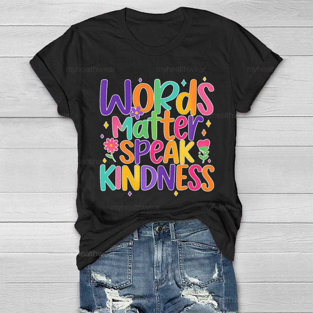Words Matter Speak Kindness  Healthwear T-shirt