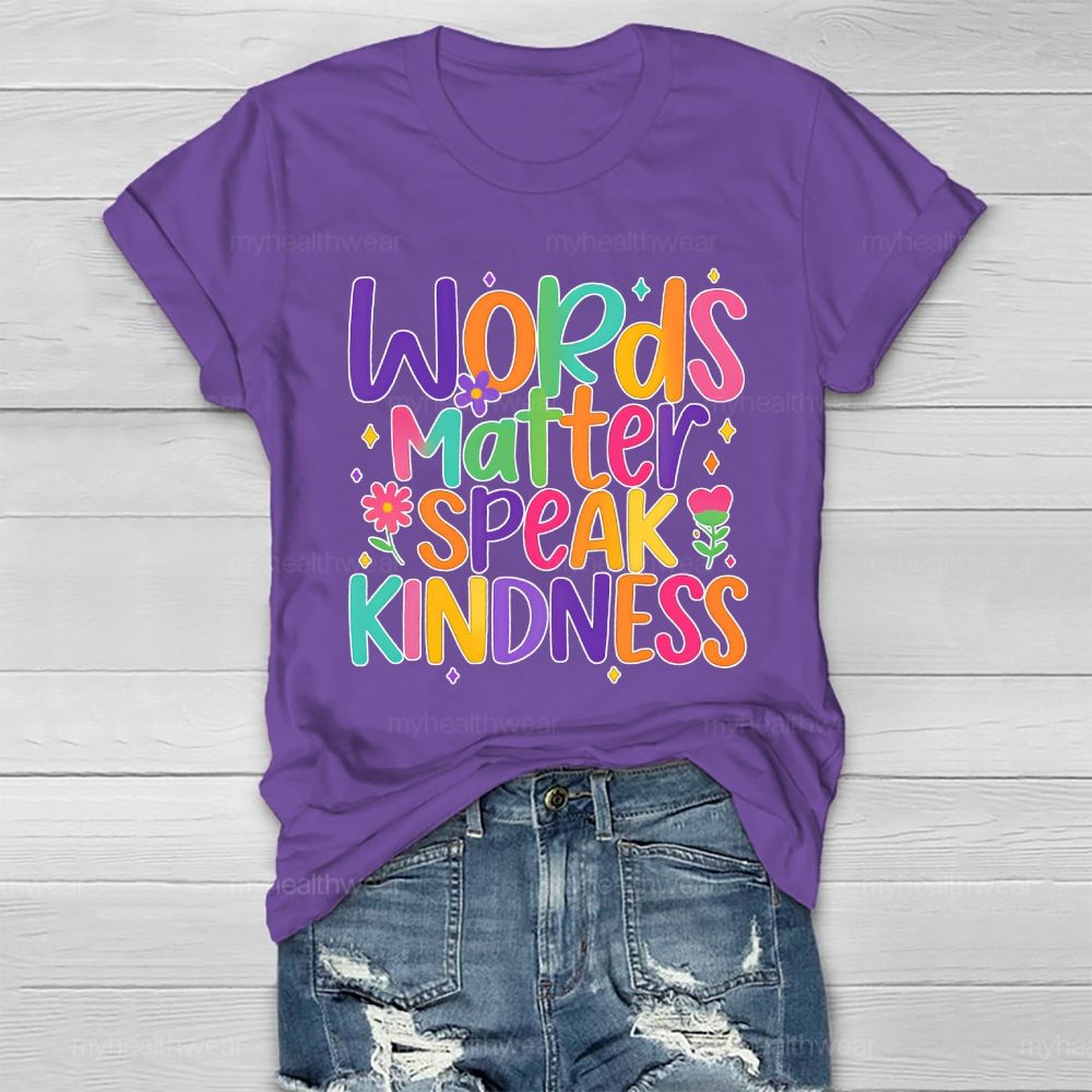 Words Matter Speak Kindness  Healthwear T-shirt