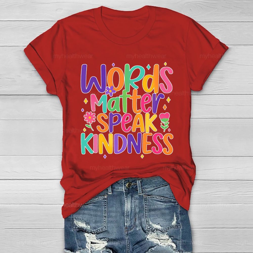 Words Matter Speak Kindness  Healthwear T-shirt