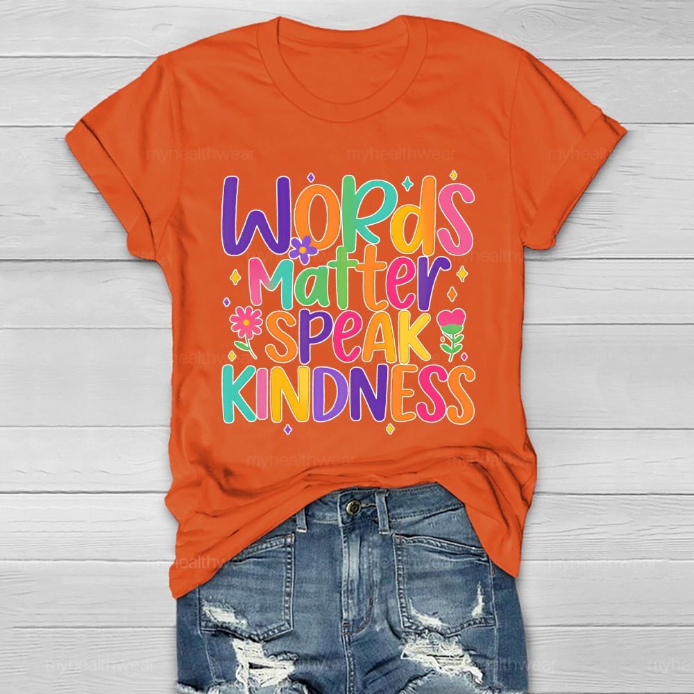 Words Matter Speak Kindness  Healthwear T-shirt