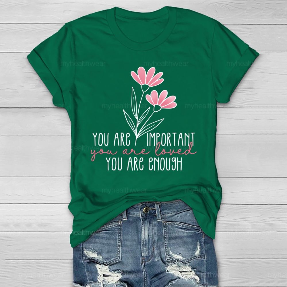 You Are Important  You Are Loved  You Are Enough Healthwear T-shirt
