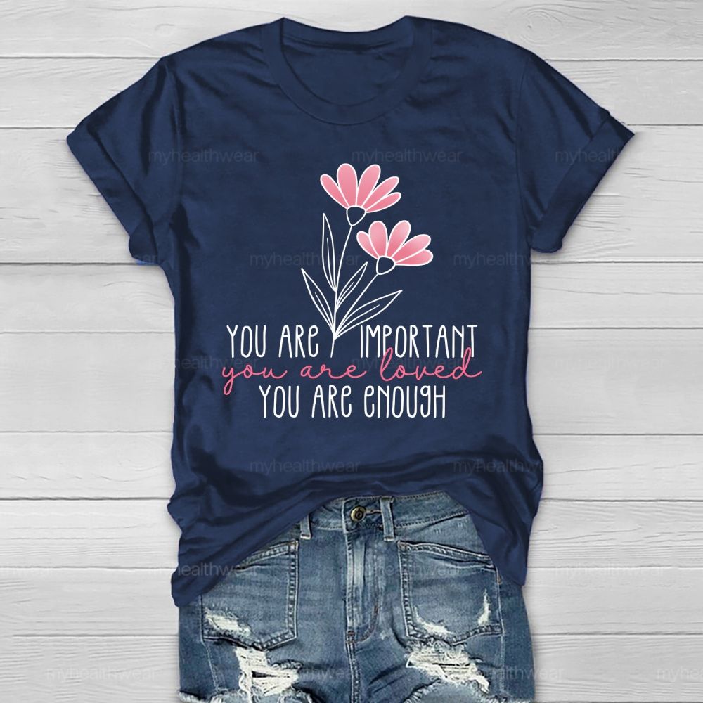 You Are Important  You Are Loved  You Are Enough Healthwear T-shirt