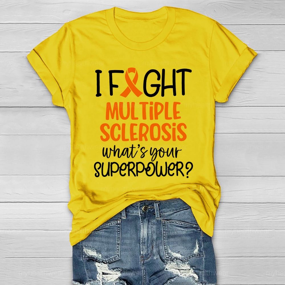 I Fight Multiple Sclerosis What's Your Superpower Healthwear T-shirt