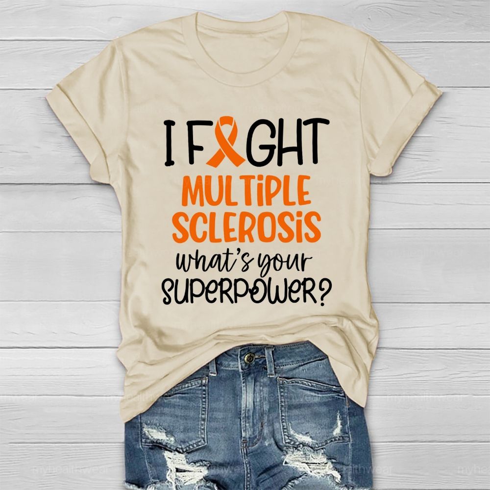 I Fight Multiple Sclerosis What's Your Superpower Healthwear T-shirt