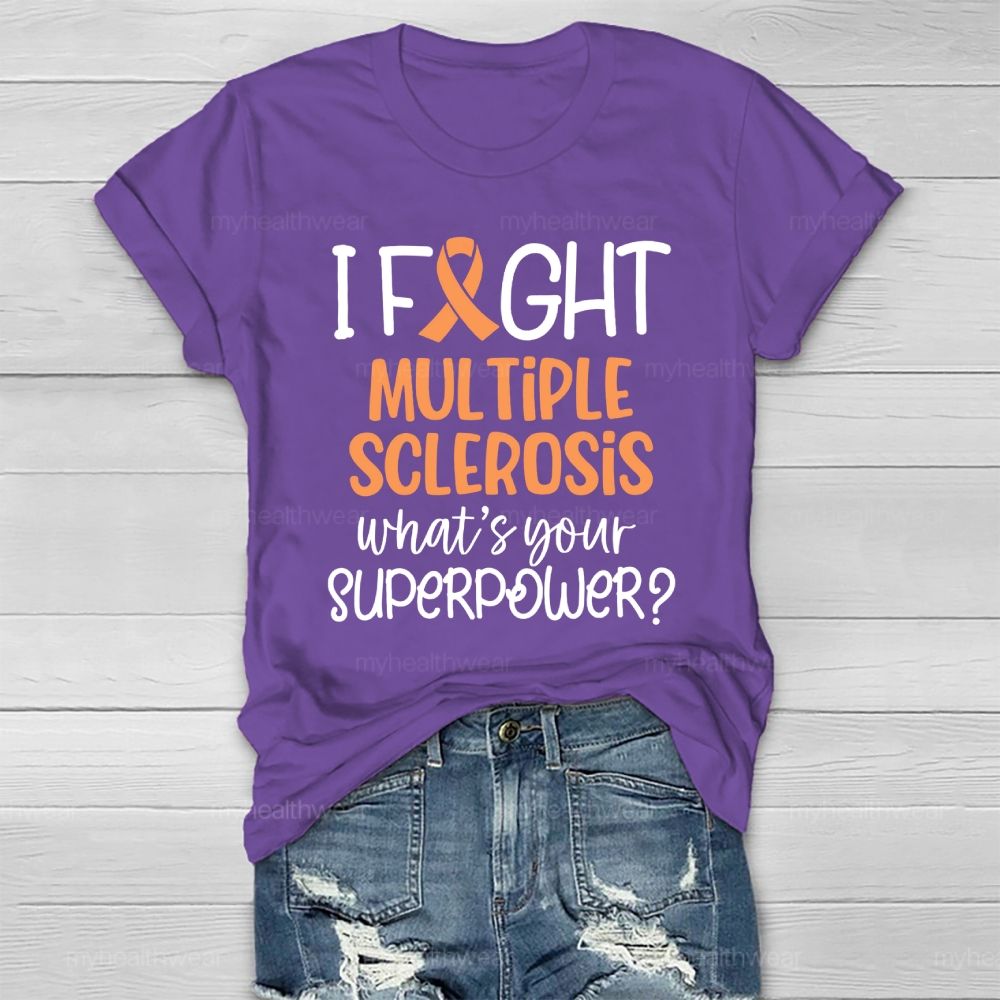 I Fight Multiple Sclerosis What's Your Superpower Healthwear T-shirt