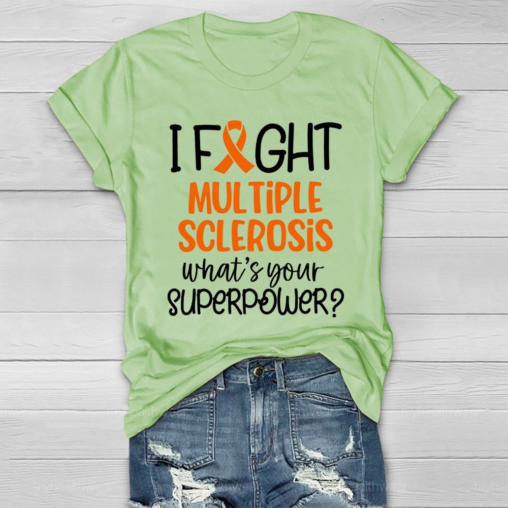 I Fight Multiple Sclerosis What's Your Superpower Healthwear T-shirt