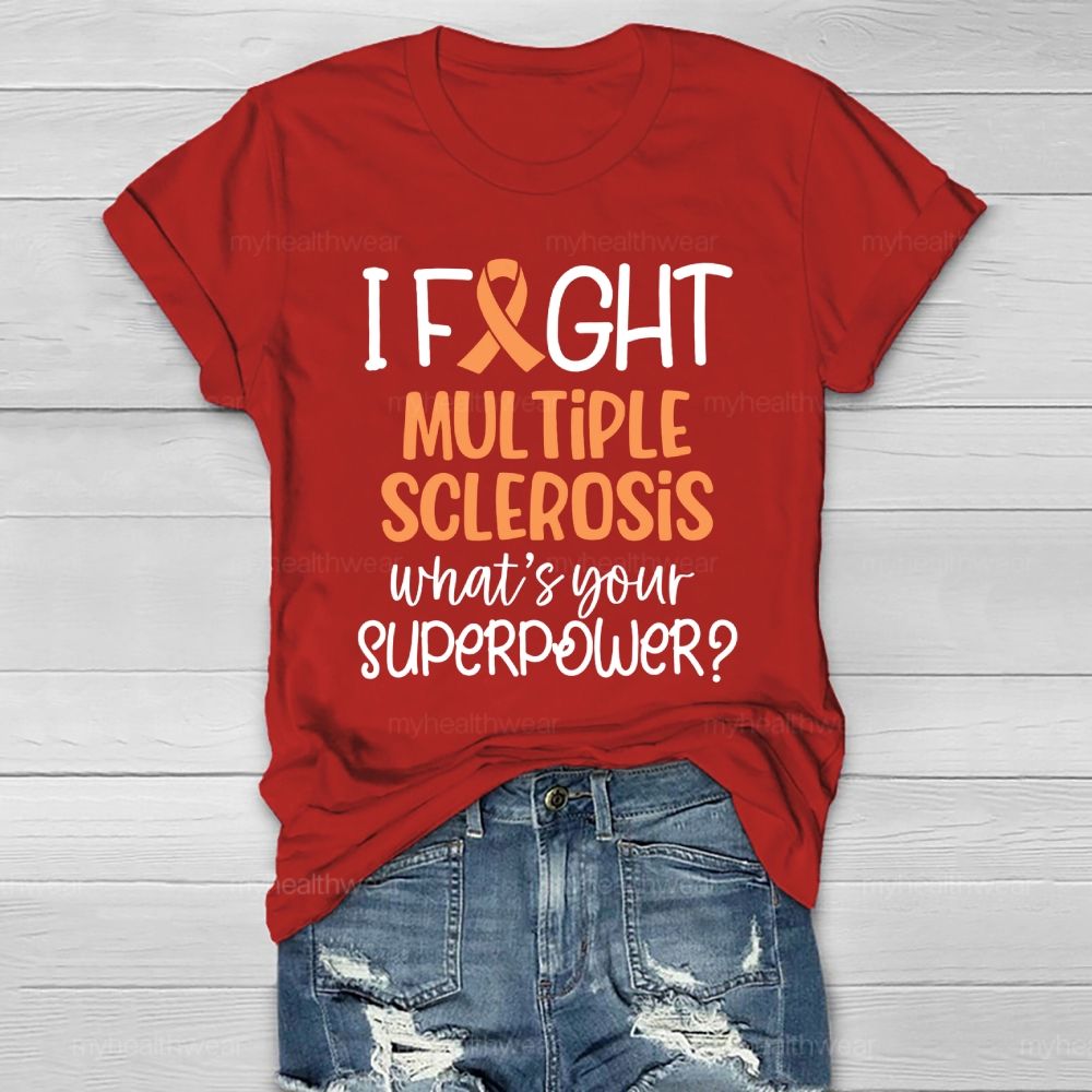 I Fight Multiple Sclerosis What's Your Superpower Healthwear T-shirt