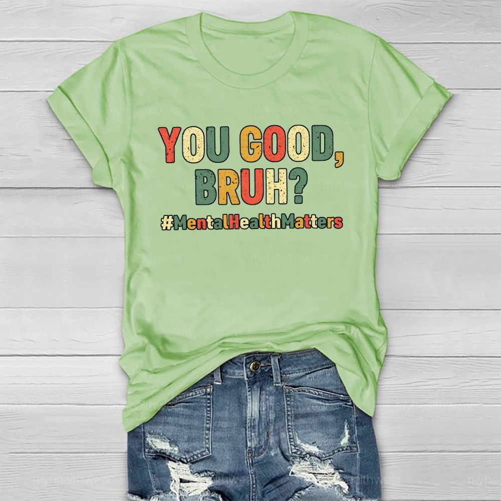 You Good Bruh Mental Health Matters Healthwear T-shirt