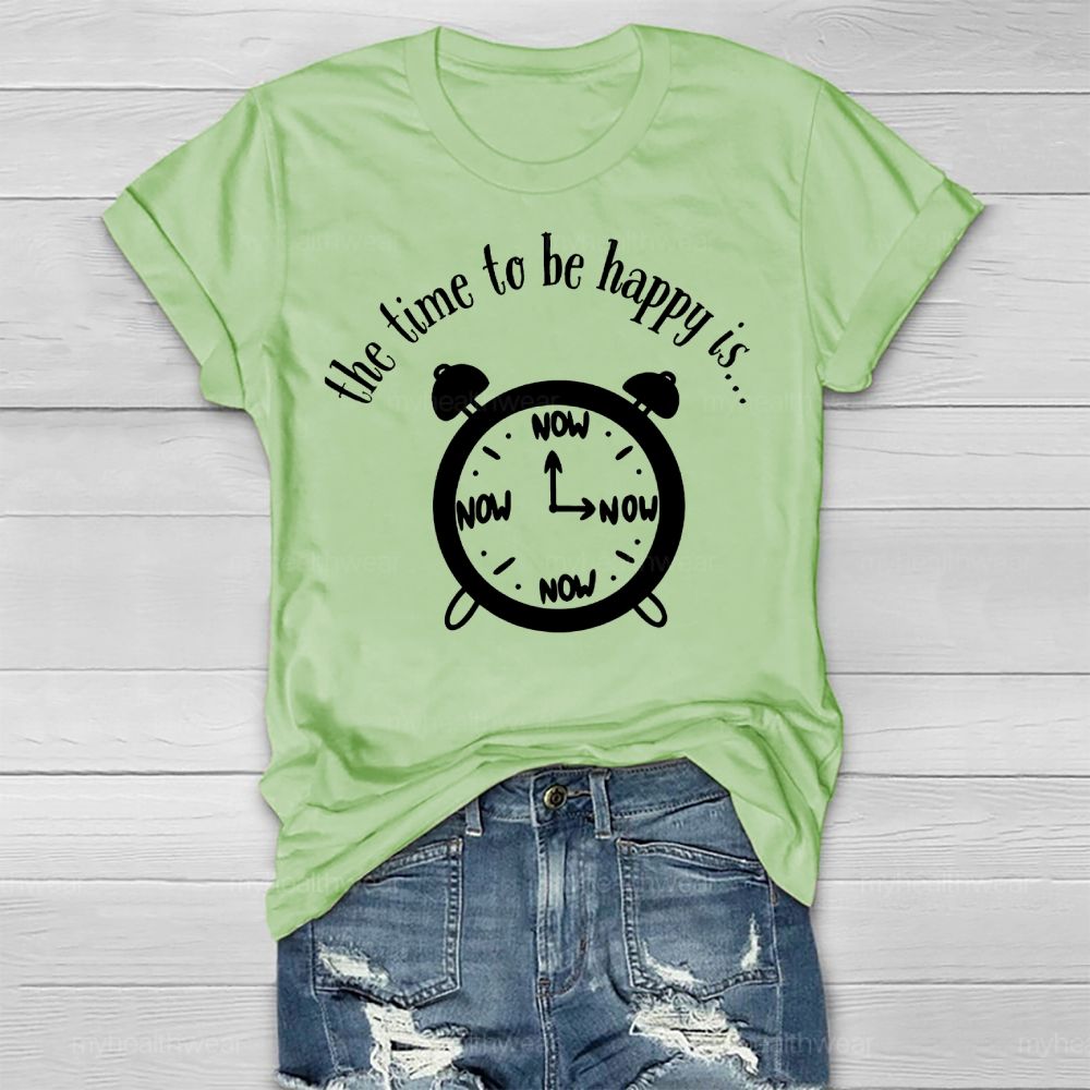 Time To Be Happy Is Now Healthwear T-shirt