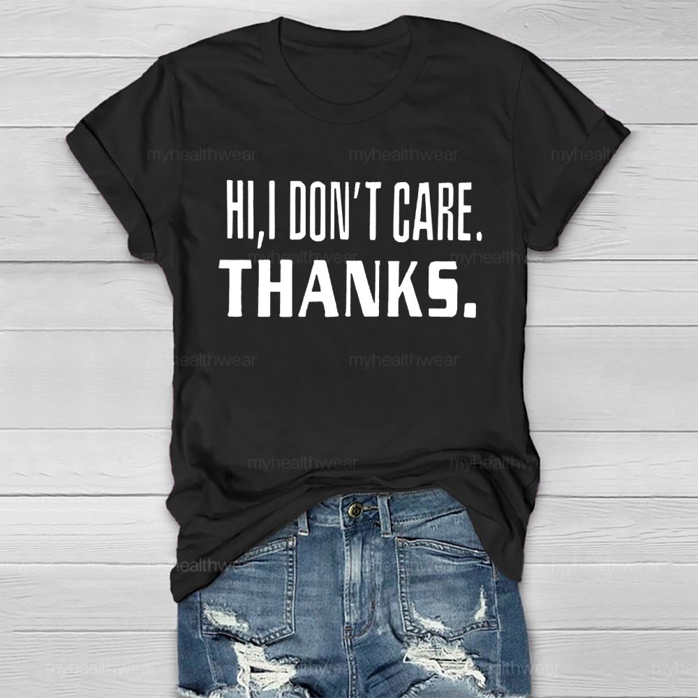 Hi I Don't Care Thanks Healthwear T-shirt