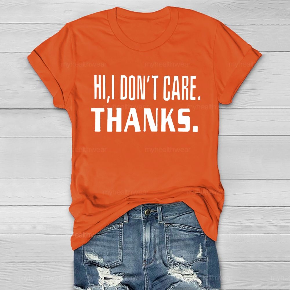 Hi I Don't Care Thanks Healthwear T-shirt