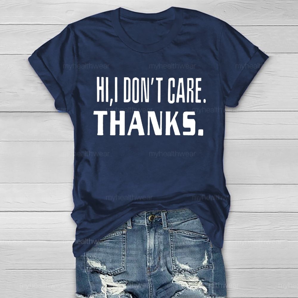 Hi I Don't Care Thanks Healthwear T-shirt