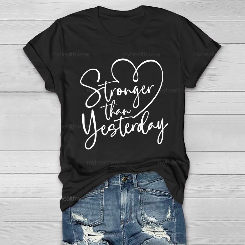 Stronger Than Yesterday Healthwear T-shirt
