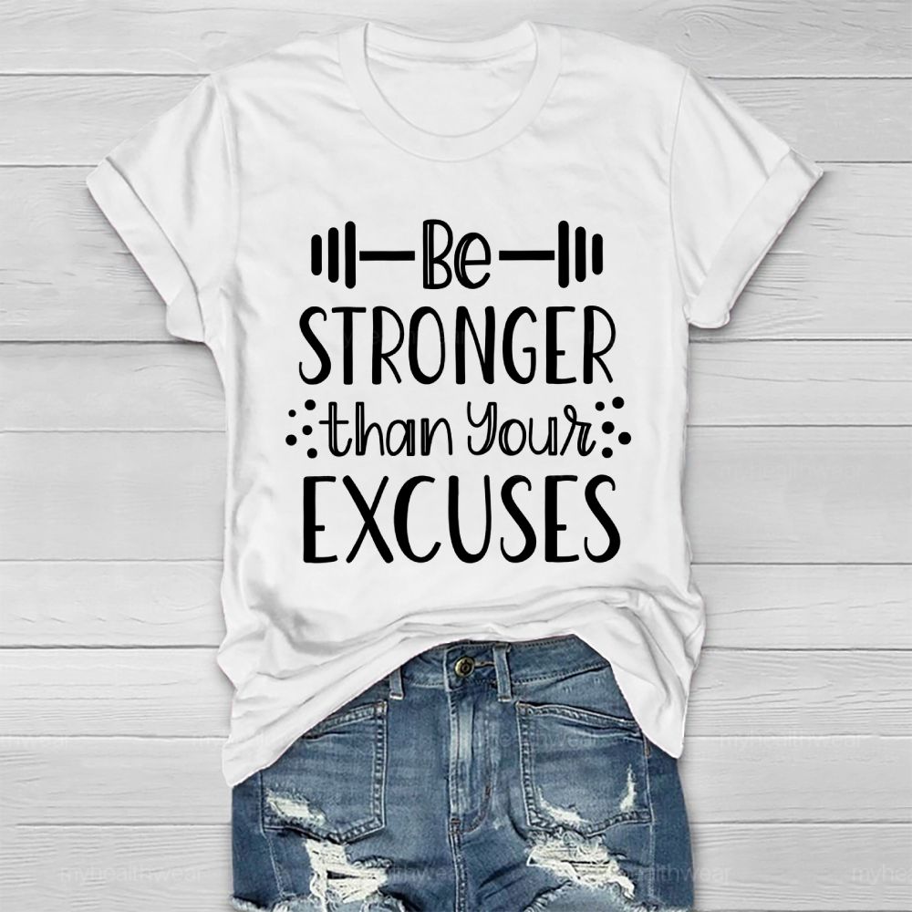 Be Stronger Than Your Excuses Healthwear T-shirt