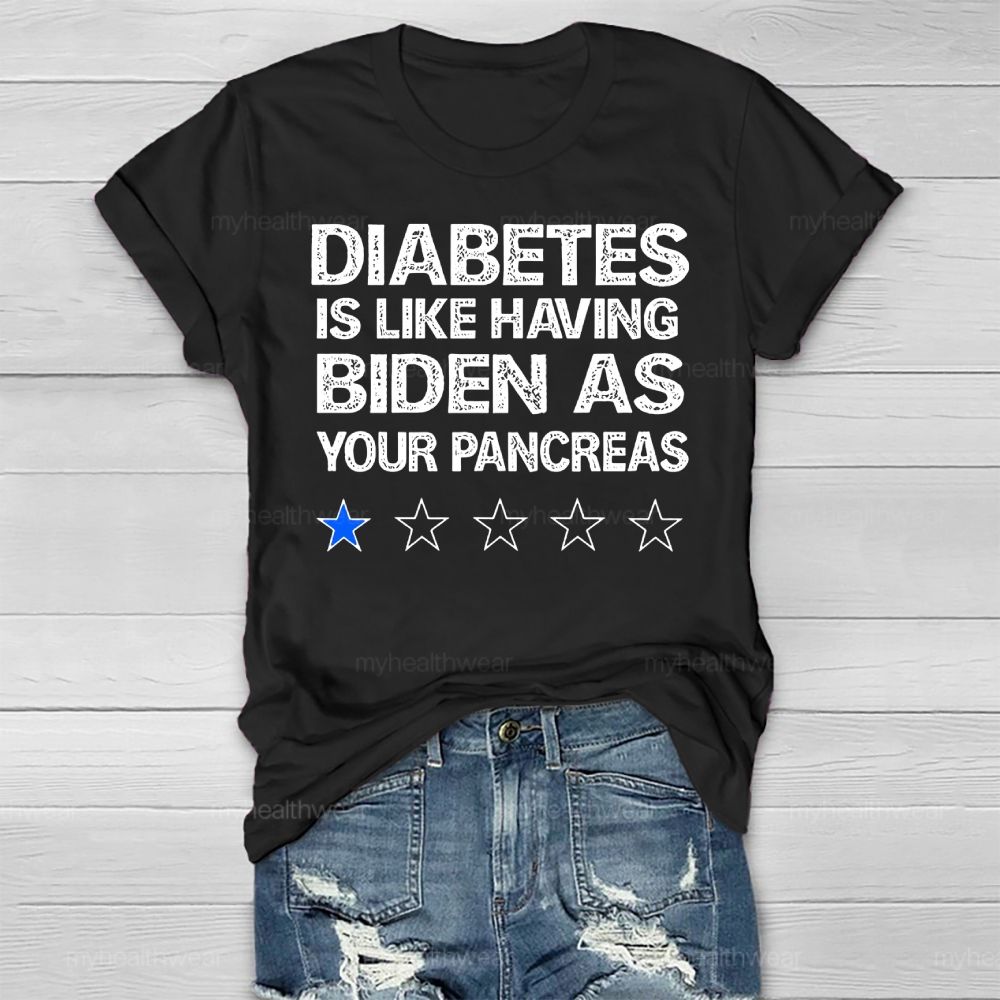 Diabetes Is Like Having Biden As Your Pancreas Healthwear T-shirt