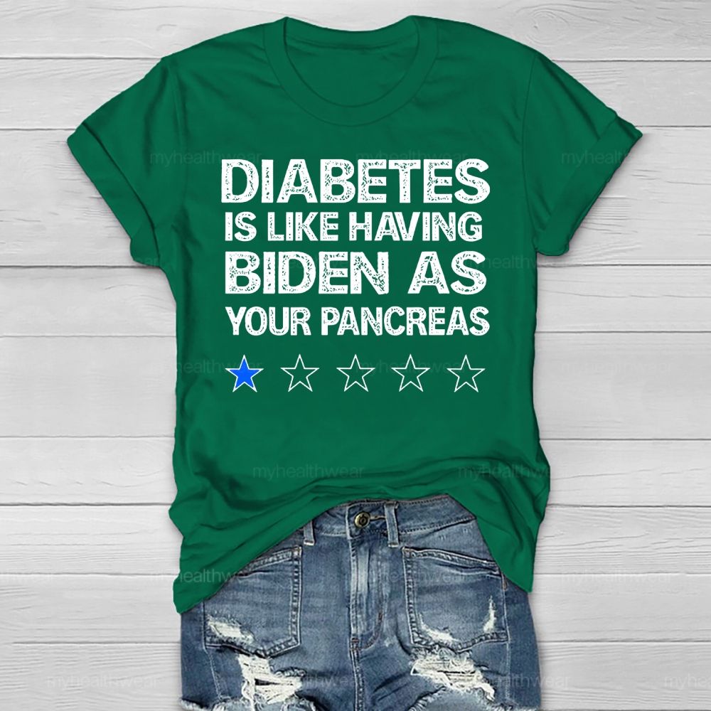 Diabetes Is Like Having Biden As Your Pancreas Healthwear T-shirt