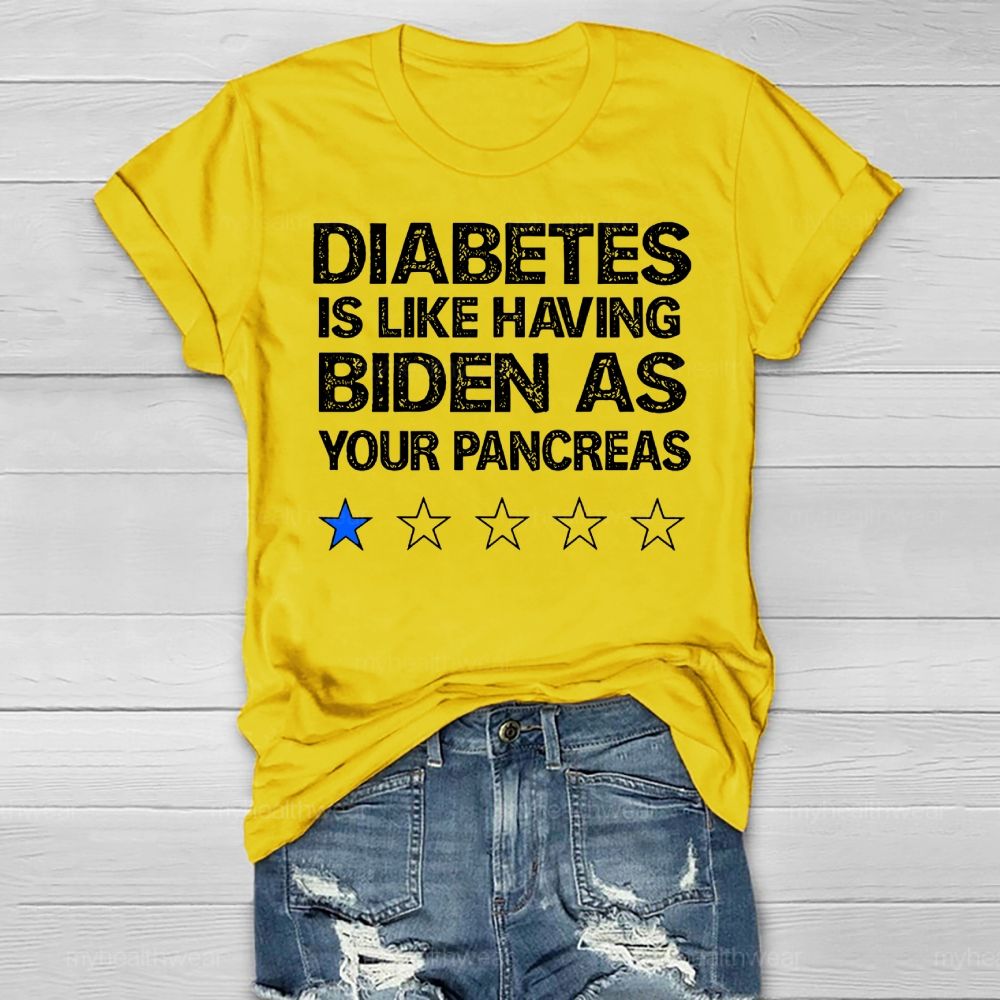 Diabetes Is Like Having Biden As Your Pancreas Healthwear T-shirt
