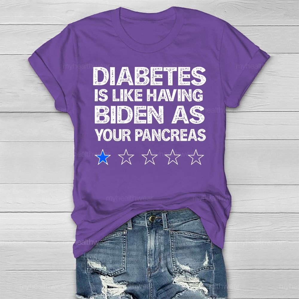 Diabetes Is Like Having Biden As Your Pancreas Healthwear T-shirt
