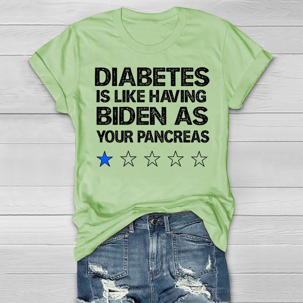 Diabetes Is Like Having Biden As Your Pancreas Healthwear T-shirt