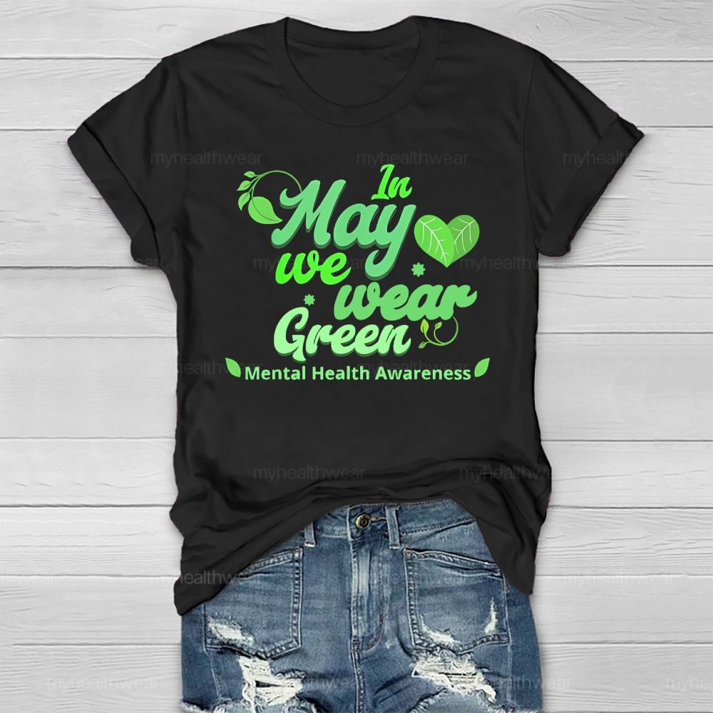 In May We Wear Green Mental Health Awareness Healthwear T-shirt