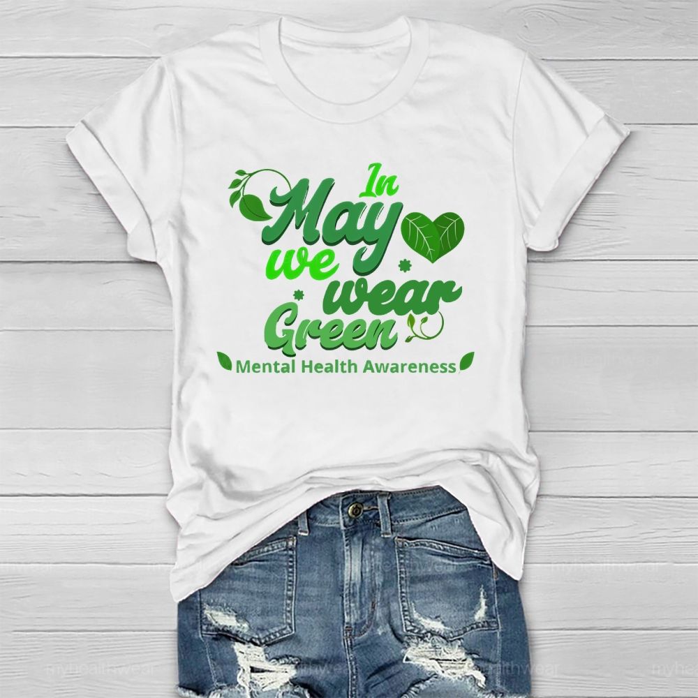 In May We Wear Green Mental Health Awareness Healthwear T-shirt