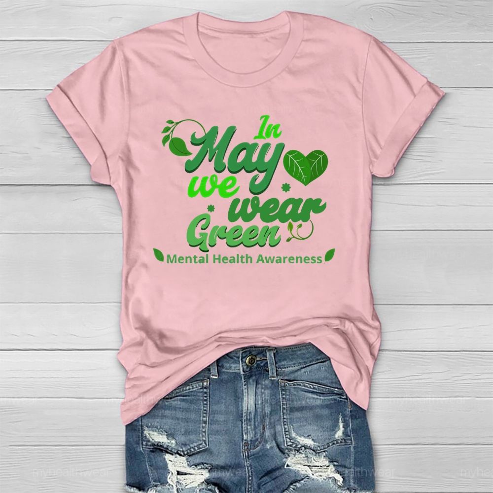 In May We Wear Green Mental Health Awareness Healthwear T-shirt