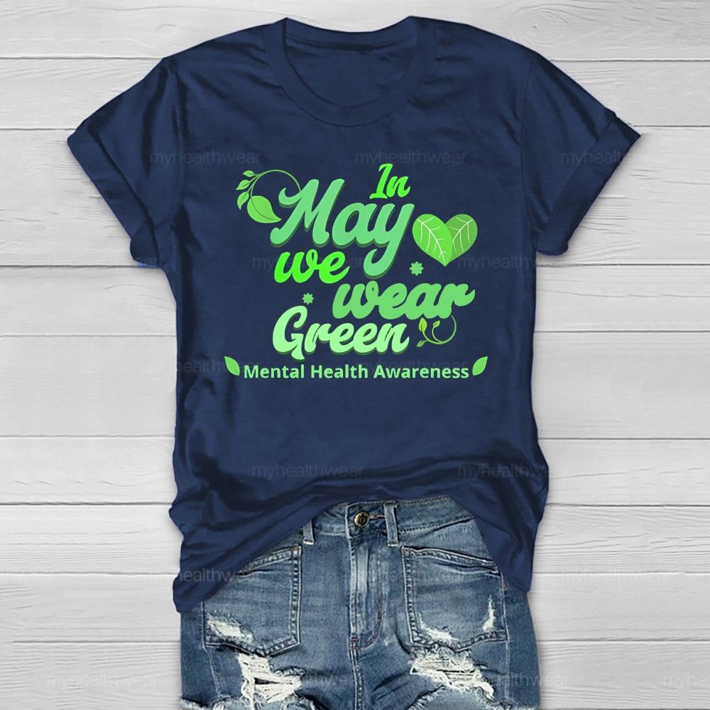 In May We Wear Green Mental Health Awareness Healthwear T-shirt