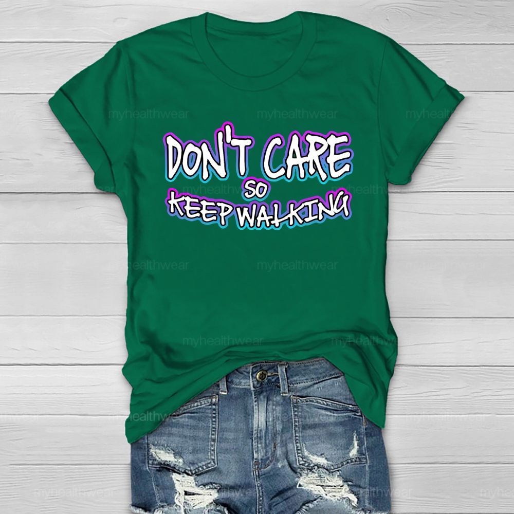 Don't Care So Keep Walking Healthwear T-shirt