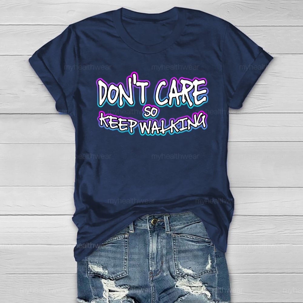 Don't Care So Keep Walking Healthwear T-shirt