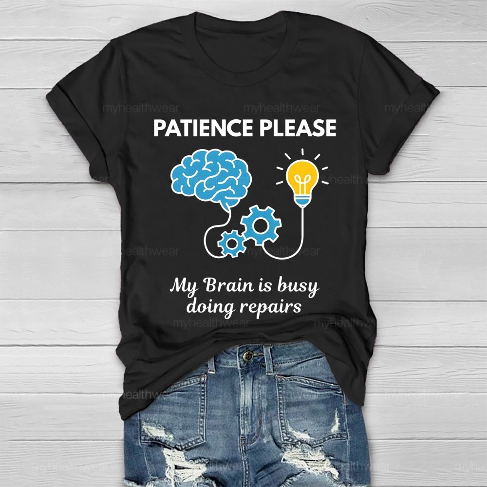 Patience Please My Brain Is Busy Doing Repairs Healthwear T-shirt