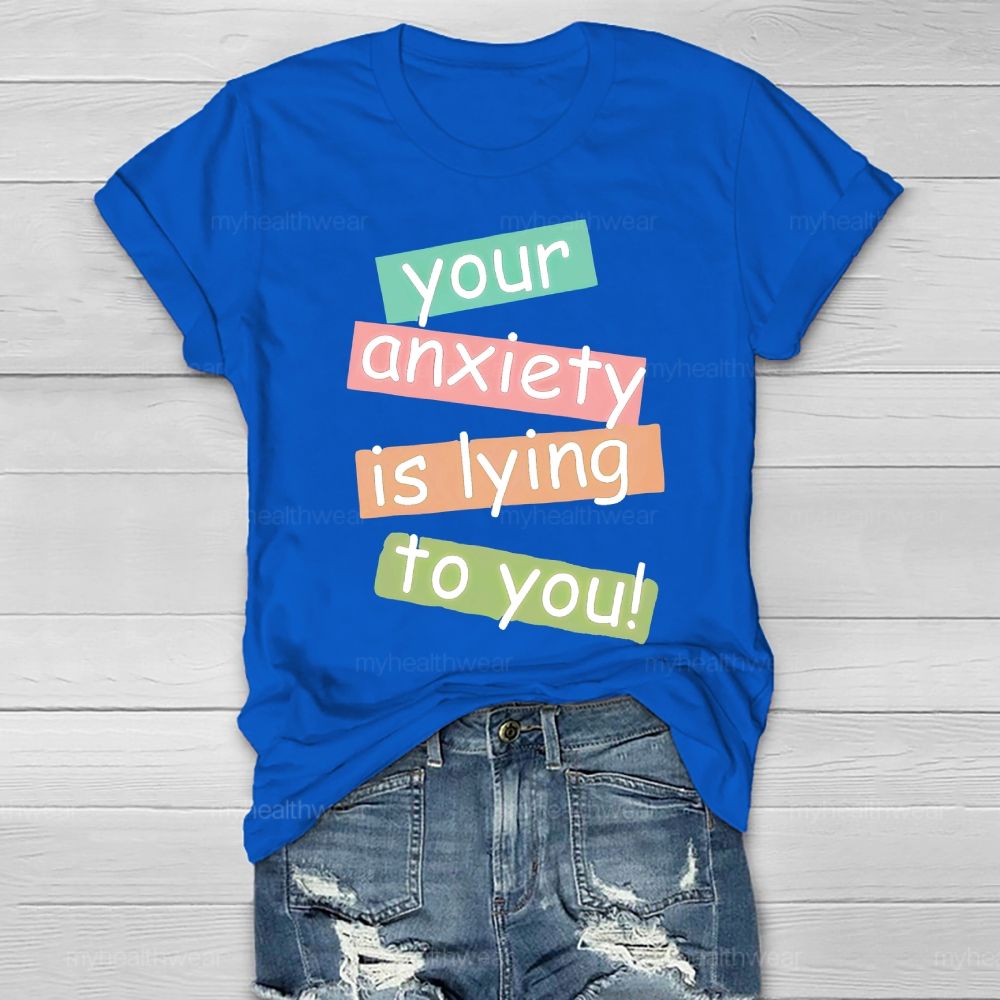Your Anxiety Is Lying To You Healthwear T-shirt