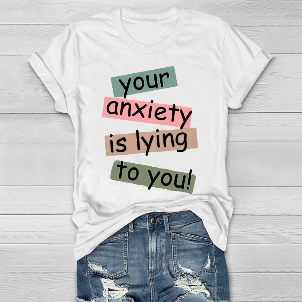Your Anxiety Is Lying To You Healthwear T-shirt