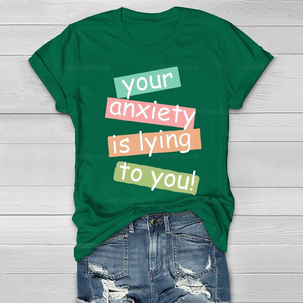 Your Anxiety Is Lying To You Healthwear T-shirt