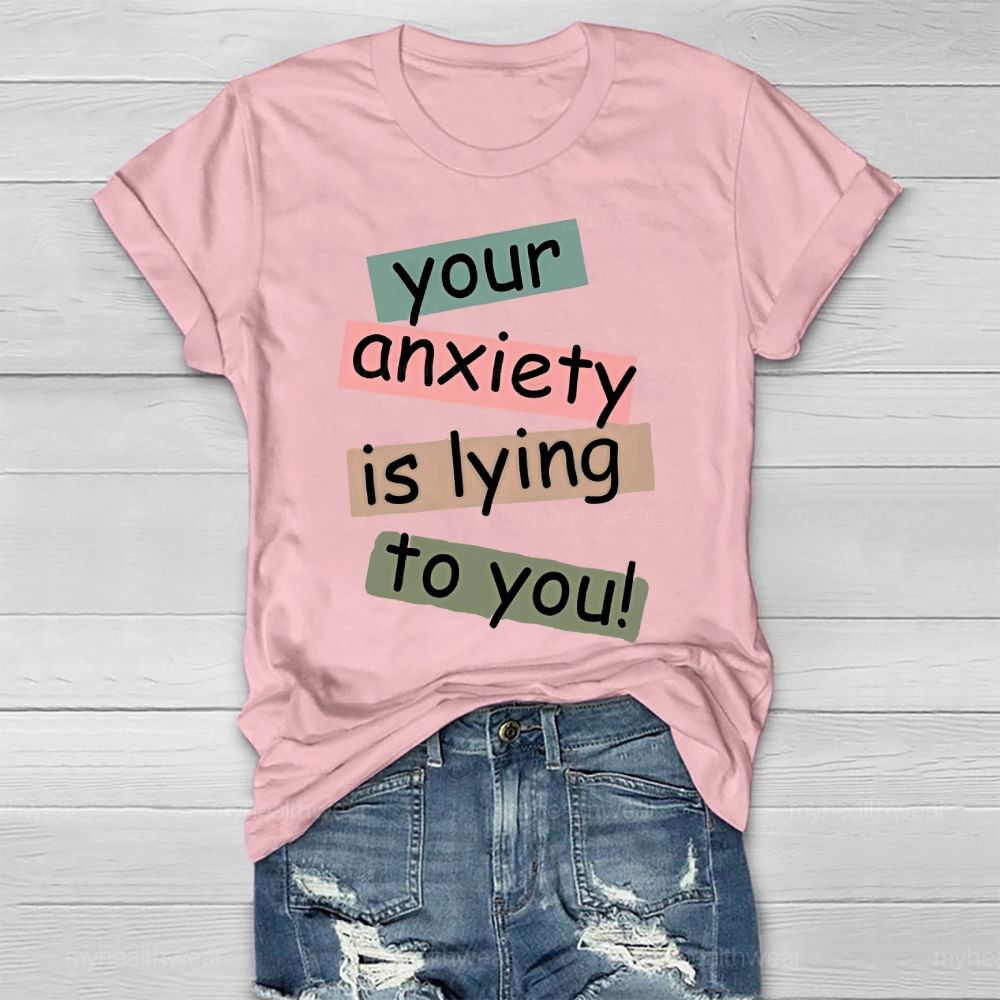 Your Anxiety Is Lying To You Healthwear T-shirt