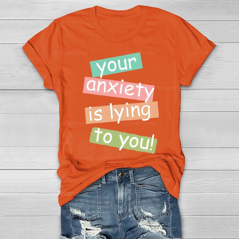 Your Anxiety Is Lying To You Healthwear T-shirt