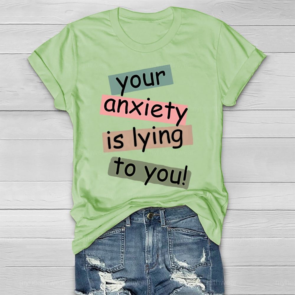 Your Anxiety Is Lying To You Healthwear T-shirt
