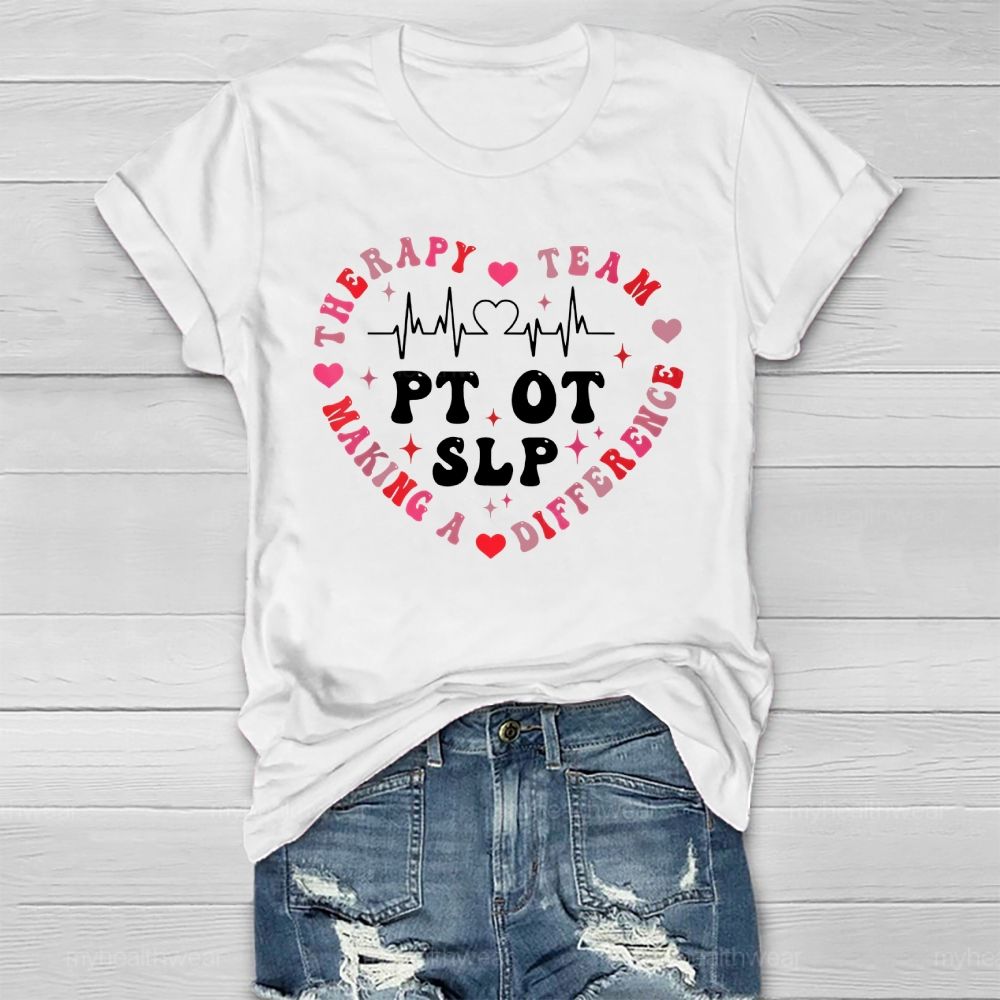 PT OT SLP Therapy Team Making A Difference Healthwear T-shirt