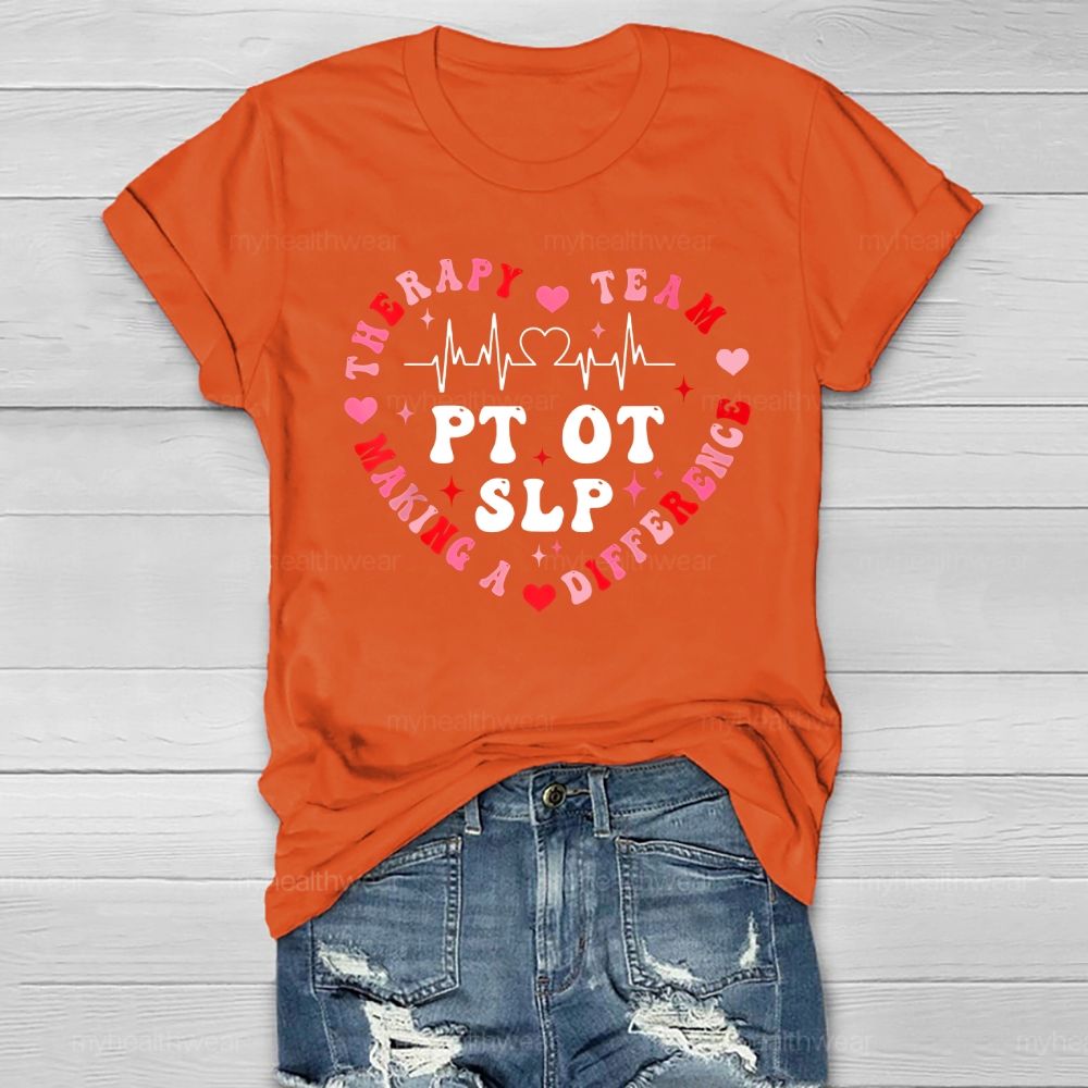 PT OT SLP Therapy Team Making A Difference Healthwear T-shirt