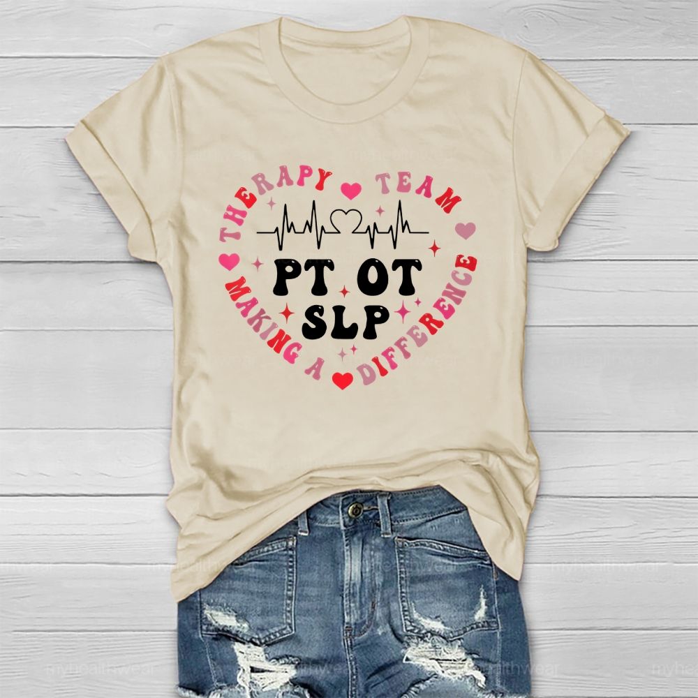 PT OT SLP Therapy Team Making A Difference Healthwear T-shirt
