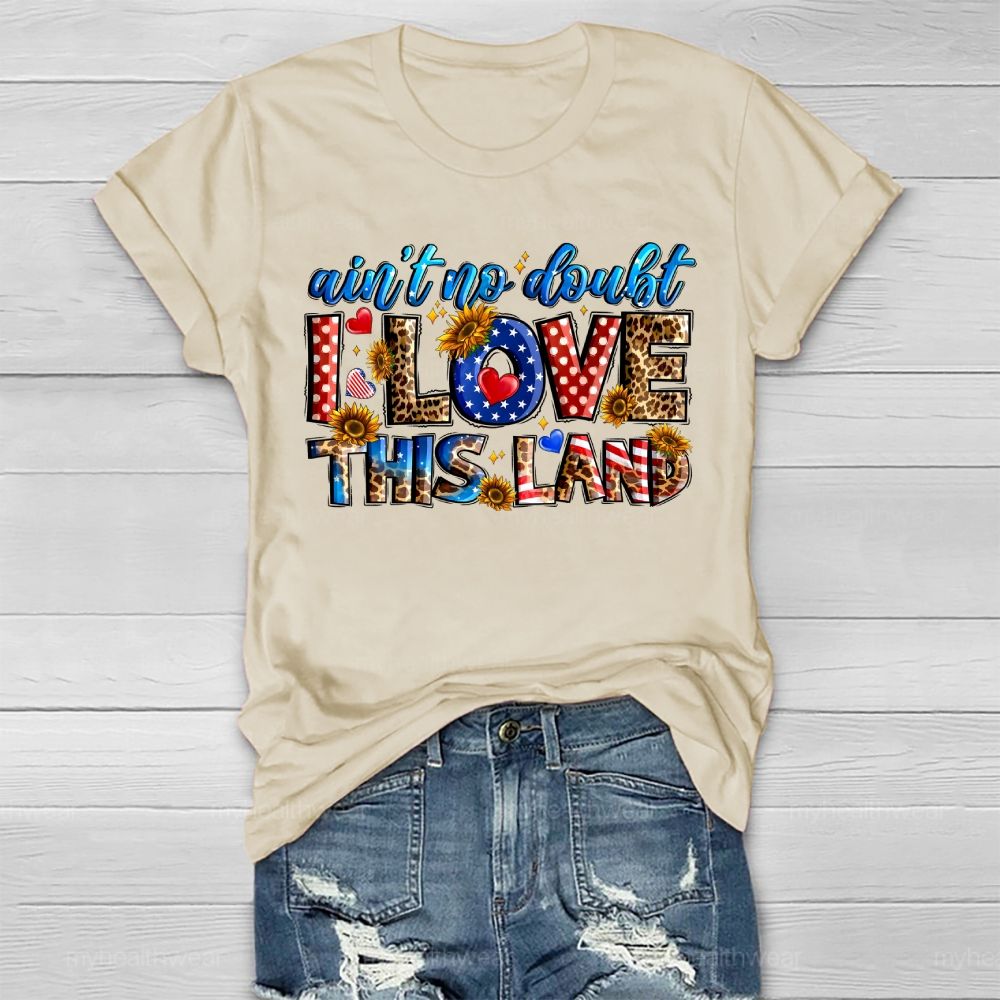 Ain't No Doubt I Love This Land Healthwear T-shirt