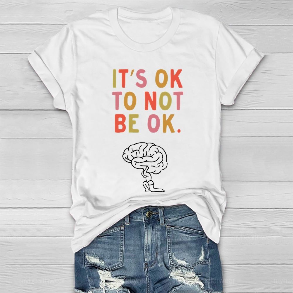 It's Ok To Not Be Ok Brain Healthwear T-shirt