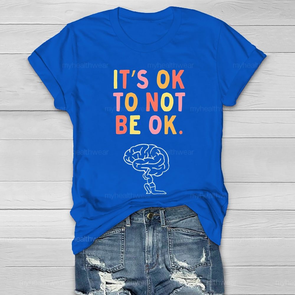 It's Ok To Not Be Ok Brain Healthwear T-shirt