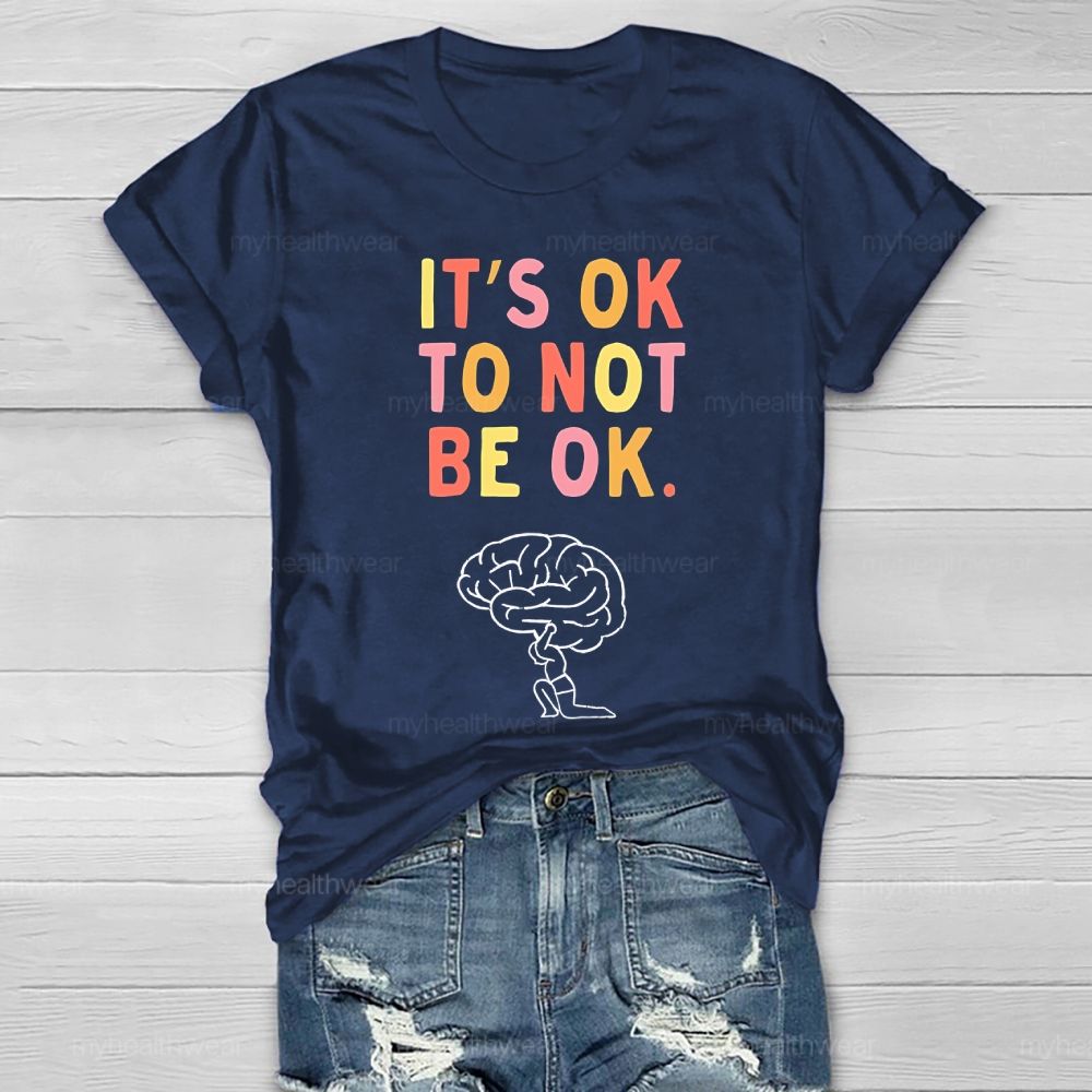 It's Ok To Not Be Ok Brain Healthwear T-shirt