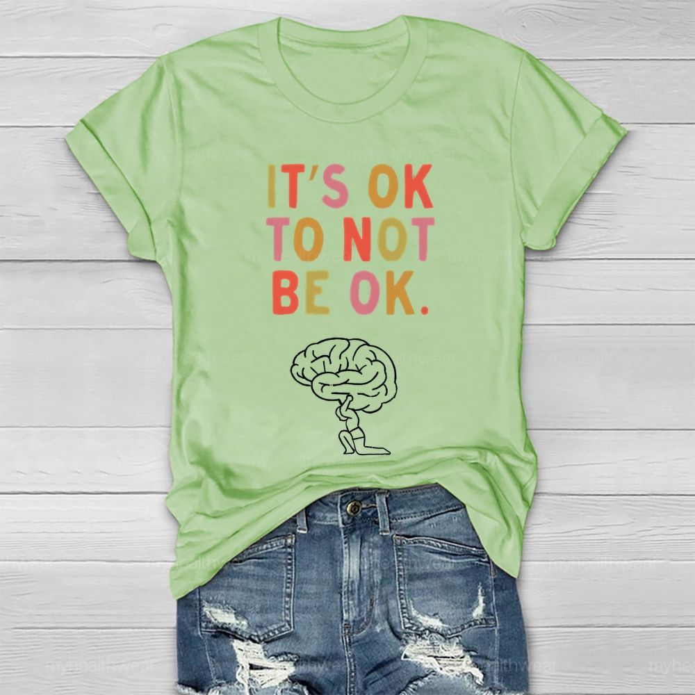It's Ok To Not Be Ok Brain Healthwear T-shirt