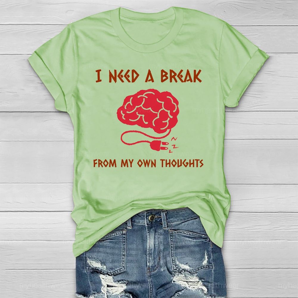 I Need A Break From My Own Thoughts Healthwear T-shirt