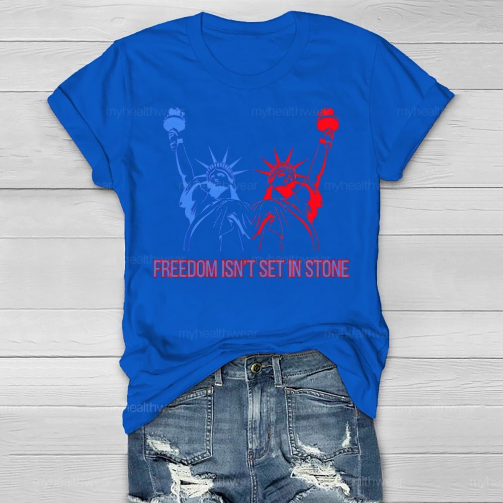 Freedom Isn't Set In Stone Healthwear T-shirt