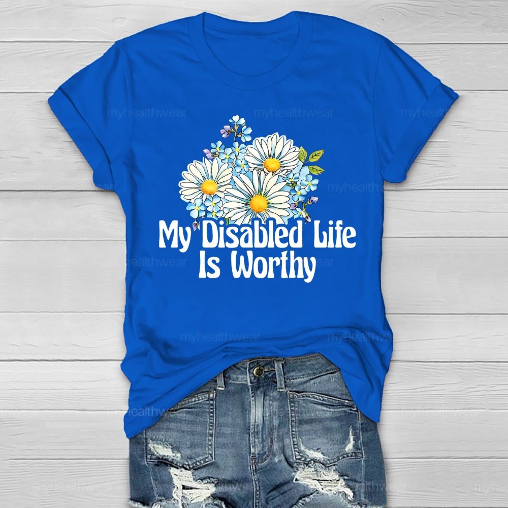 My Disabled Life Is Worthy Healthwear T-shirt