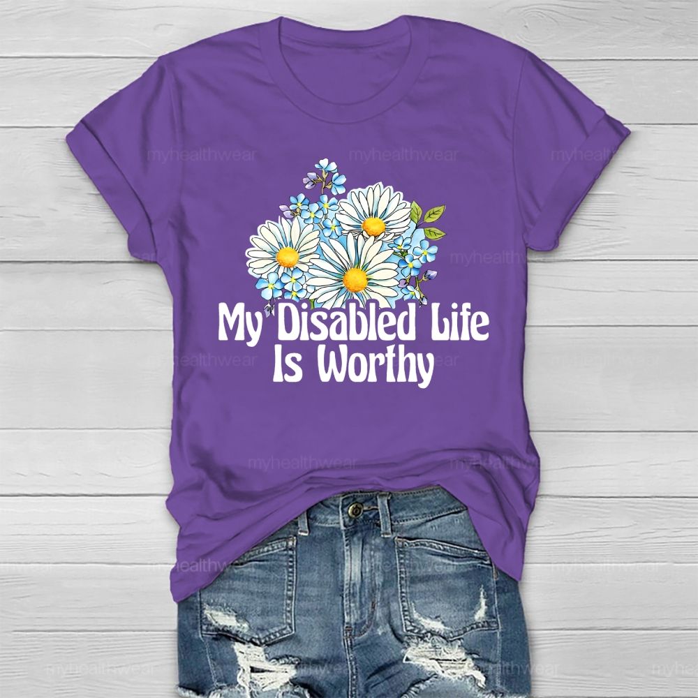 My Disabled Life Is Worthy Healthwear T-shirt