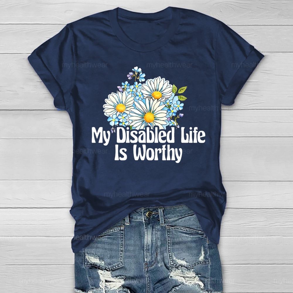 My Disabled Life Is Worthy Healthwear T-shirt
